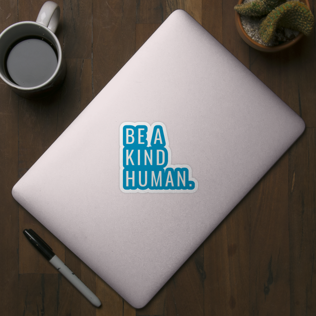 Be A Kind Human by Litehouse Tees